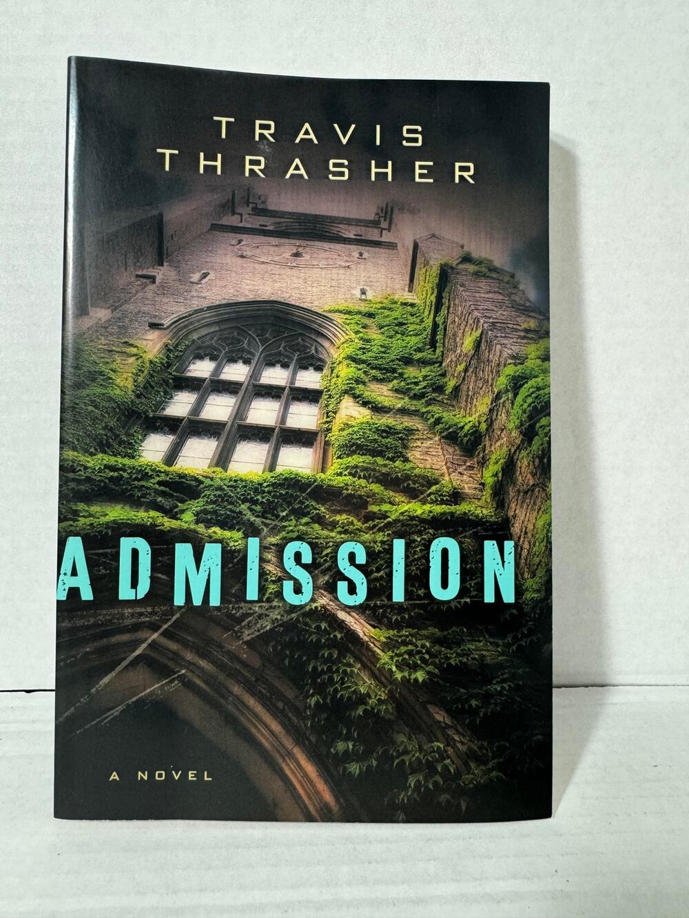 Admission by Travis Thrasher A Novel Fiction Suspense Book